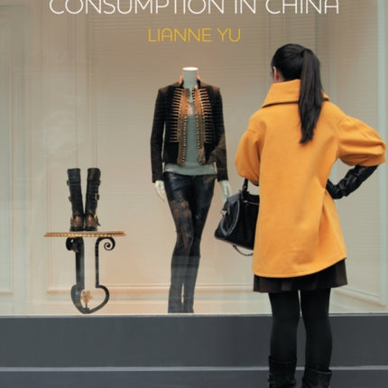 Consumption in China: How China's New Consumer Ideology is Shaping the Nation