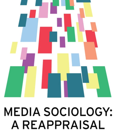 Media Sociology: A Reappraisal