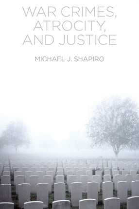 War Crimes Atrocity and Justice