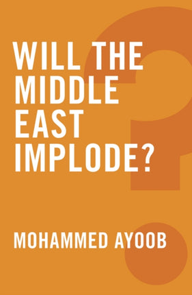 Will the Middle East Implode?