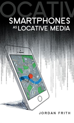 Smartphones as Locative Media