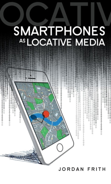 Smartphones as Locative Media