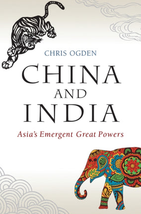 China and India: Asia's Emergent Great Powers