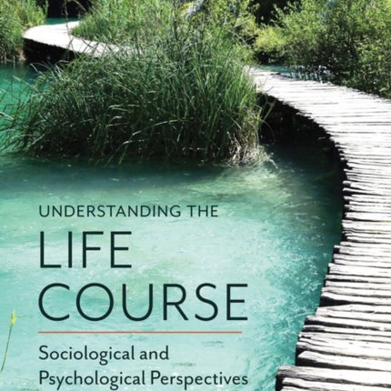 Understanding the Life Course: Sociological and Psychological Perspectives