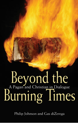 Beyond the Burning Times A Pagan and Christian in Dialogue