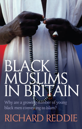 Black Muslims in Britain Why Are a Growing Number