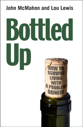 Bottled Up How to survive living with a problem