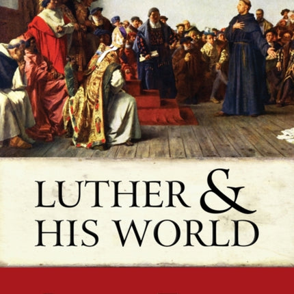 Luther and His World