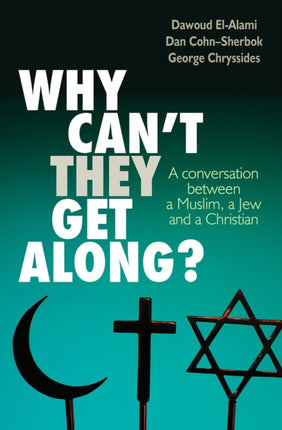 Why Can't They Get Along?: A conversation between a Muslim, a Jew and a Christian