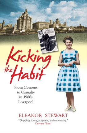 Kicking the Habit: From Convent to Casualty in 1960s Liverpool