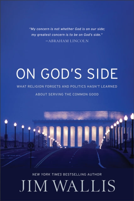 On God's Side: What religion forgets and politics hasn't learned about serving the comm