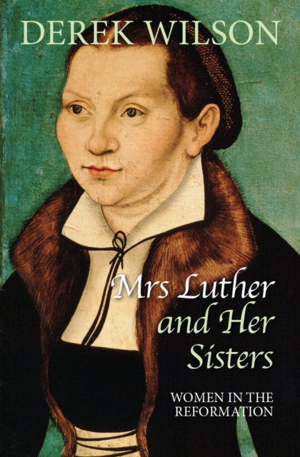 Mrs Luther and Her Sisters Women in the