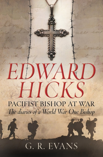 Edward Hicks: Pacifist Bishop at War: The diaries of a World War One Bishop