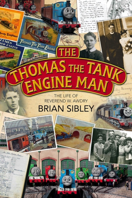 The Thomas the Tank Engine Man The Life of Reverend W Awdry