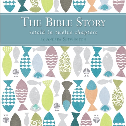 The Bible Story Retold in Twelve Chapters