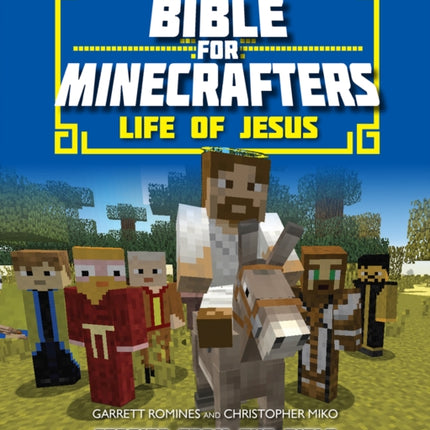 The Unofficial Bible for Minecrafters: Life of Jesus: Stories from the Bible told block by block