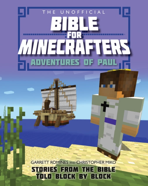 The Unofficial Bible for Minecrafters: Adventures of Paul: Stories from the Bible told block by block