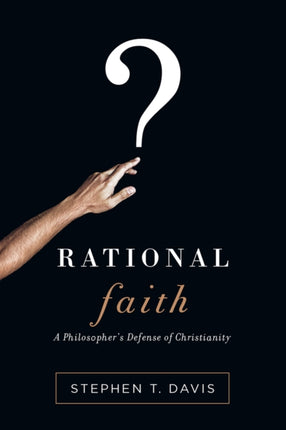 Rational Faith: A Philosopher's Defense of Christianity