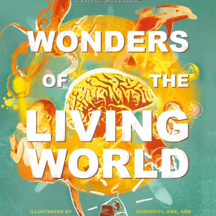 Wonders of the Living World (Illustrated Hardback): Curiosity, awe, and the meaning of life