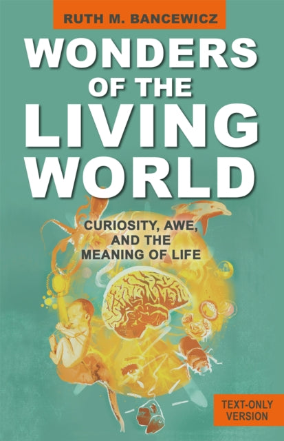 Wonders of the Living World (Text Only Version): Curiosity, Awe, and the Meaning of Life