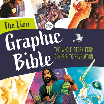 The Lion Graphic Bible: The whole story from Genesis to Revelation