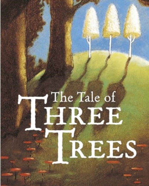 The Tale of Three Trees: A Traditional Folktale