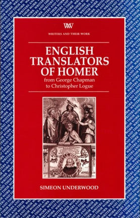 English Translators of Homer  From George Chapman to Christopher Logue