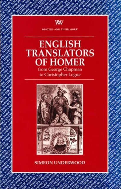 English Translators of Homer  From George Chapman to Christopher Logue
