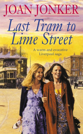 Last Tram to Lime Street: A moving saga of love and friendship from the streets of Liverpool (Molly and Nellie series, Book 2)