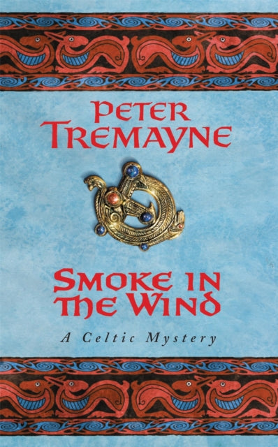 Smoke in the Wind (Sister Fidelma Mysteries Book 11): A compelling Celtic mystery of treachery and murder