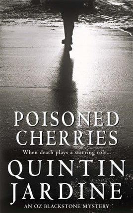 Poisoned Cherries (Oz Blackstone series, Book 6): Murder and intrigue in a thrilling crime novel