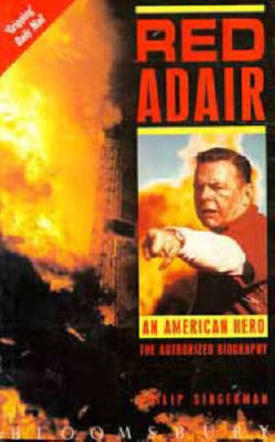 Red Adair An American Hero  The Authorized Biography