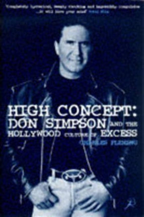 High Concept Don Simpson and the Hollywood