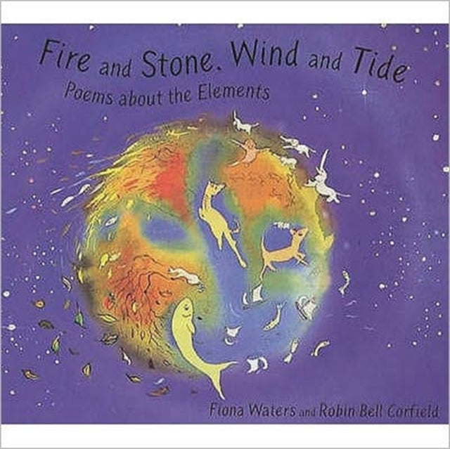 Fire and Stone, Wind and Tide: Elements Poems