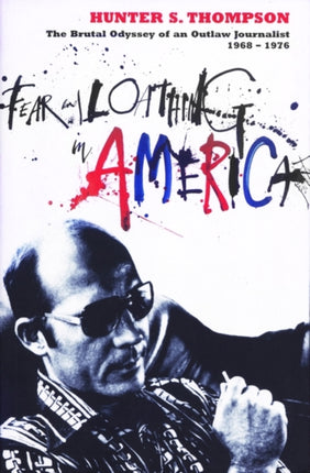 Fear and Loathing in America The Brutal Odyssey