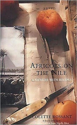 Apricots on the Nile A Memoir with Recipes