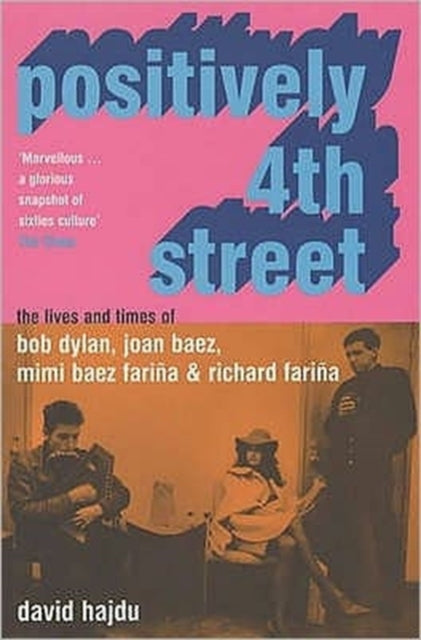 Positively 4th Street The Lives and Times of Joan