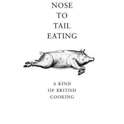 Nose to Tail Eating: A Kind of British Cooking