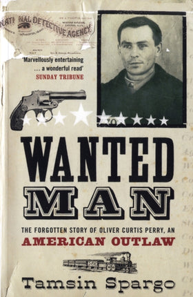 Wanted Man: The Forgotten Story of an American Outlaw