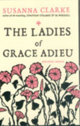 The Ladies of Grace Adieu: and Other Stories