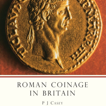 Roman Coinage in Britain Shire Archaeology No 12
