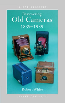 Discovering Old Cameras 18391939