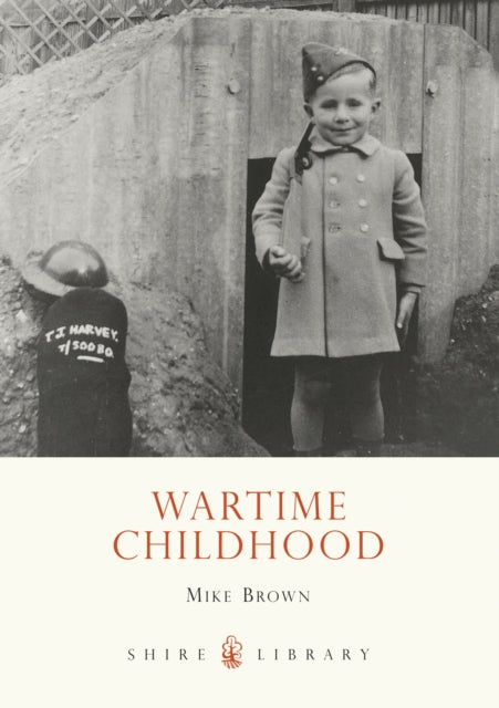Wartime Childhood No 567 Shire Library