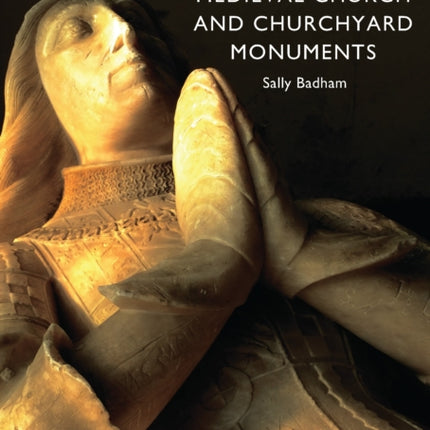 Medieval Church and Churchyard Monuments 611 Shire Library