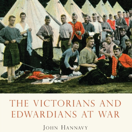 The Victorians and Edwardians at War 674 Shire