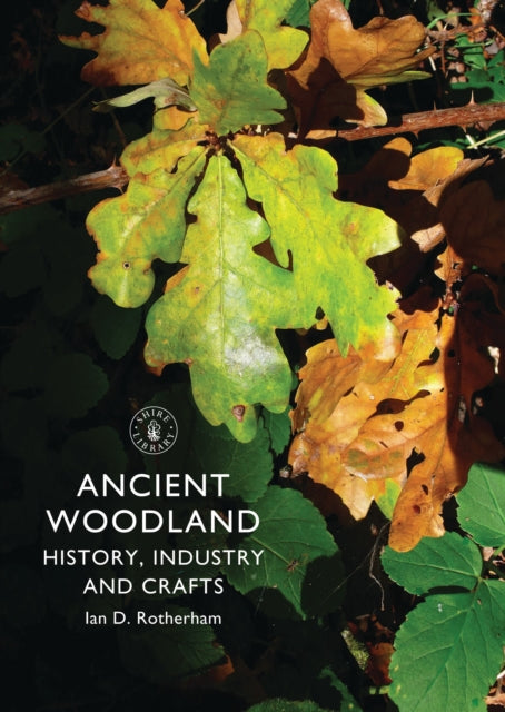 Ancient Woodland History Industry and Crafts 697 Shire Library