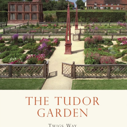 The Tudor Garden 14851603 Shire Library