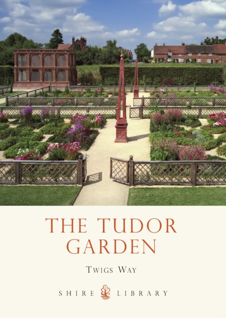 The Tudor Garden 14851603 Shire Library