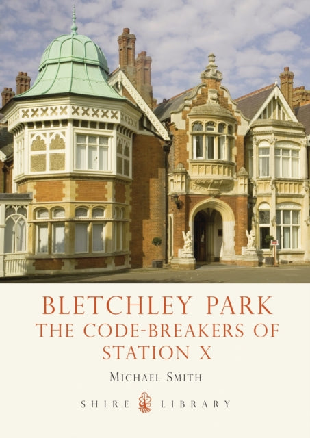 Bletchley Park: The Code-breakers of Station X