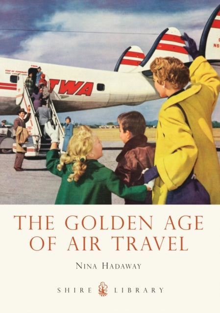 The Golden Age of Air Travel 729 Shire Library